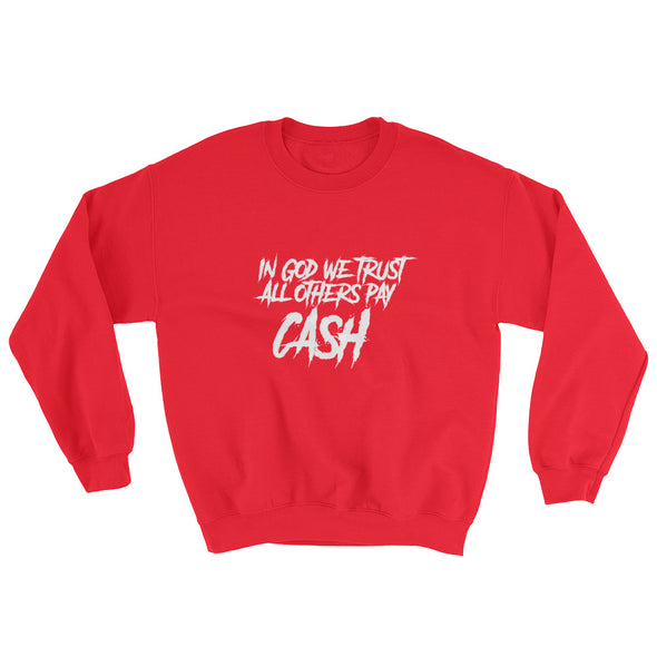 Pay Cash! Sweatshirt