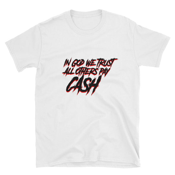 Pay Cash!  Short-Sleeve Unisex T-Shirt