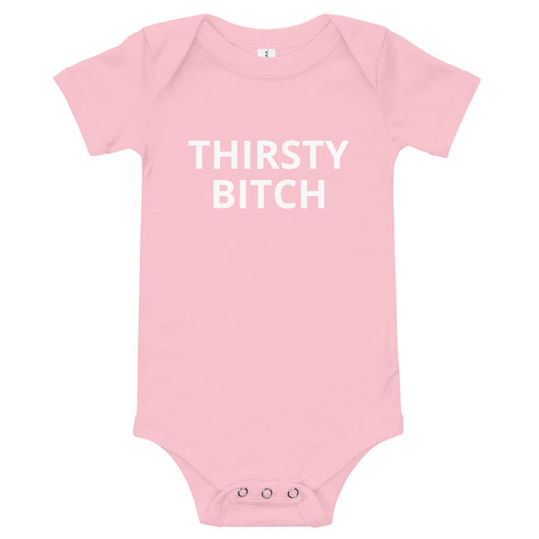 Thirsty Bitch - baby suit